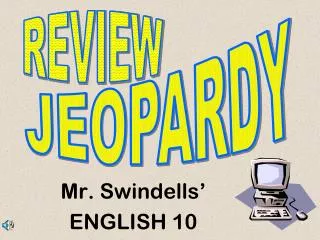 Mr. Swindells’ ENGLISH 10