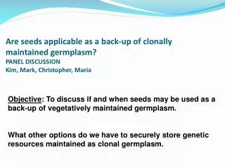 Are (when) seeds applicable as a back-up of clonally maintained germplasm ?