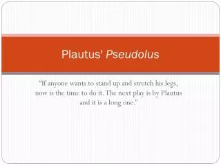 Plautus' Pseudolus