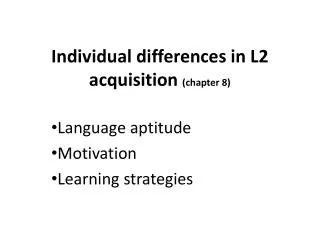 Individual differences in L2 acquisition (chapter 8)