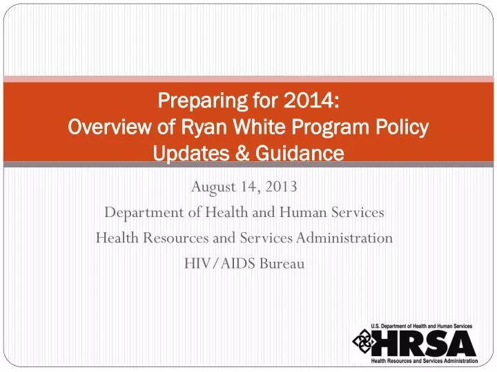 preparing for 2014 overview of ryan white program policy updates guidance