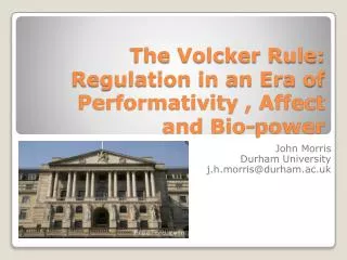 The Volcker Rule: Regulation in an Era of Performativity , Affect and Bio-power