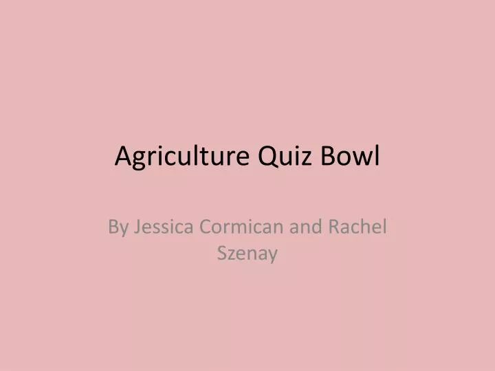 agriculture quiz bowl