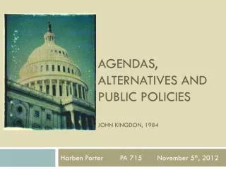 Agendas, alternatives and public policies John Kingdon , 1984