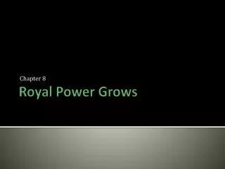 Royal Power Grows