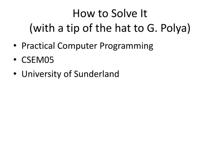 how to solve it with a tip of the hat to g polya