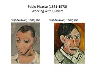 Pablo Picasso (1881-1973) Working with Cubism