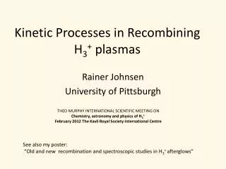 Kinetic Processes in Recombining H 3 + plasmas