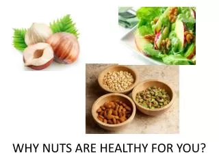 WHY NUTS ARE HEALTHY FOR YOU?