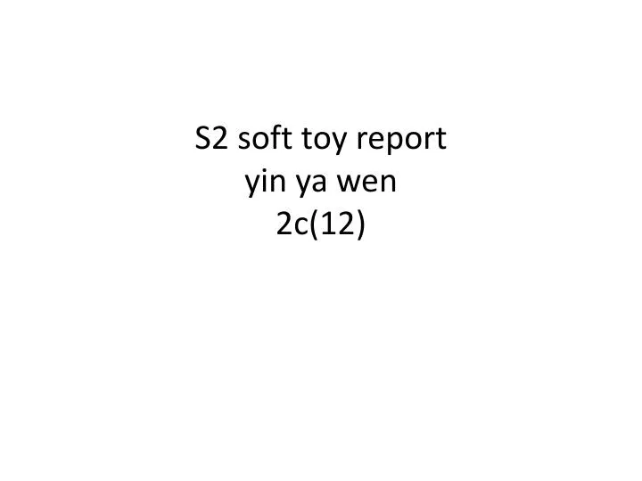 s2 soft toy report yin ya wen 2c 12