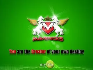 You are the Creator of your own destiny