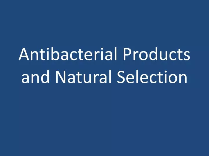 antibacterial products and natural selection