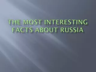 The most interesting facts about Russia