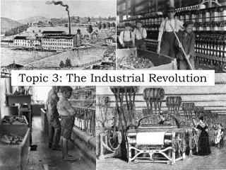 Topic 3: The Industrial Revolution