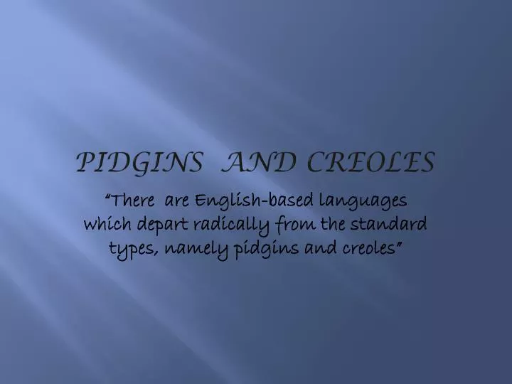 pidgins and creoles