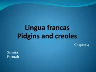 Lingua francas Pidgins and creoles