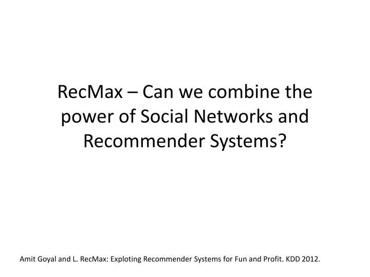 recmax can we combine the power of social networks and recommender systems