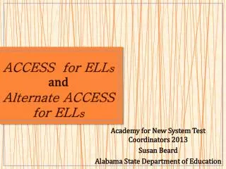 ACCESS for ELL s and Alternate ACCESS for ELL s