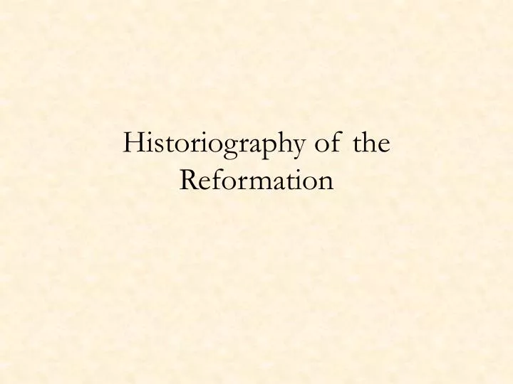 historiography of the reformation