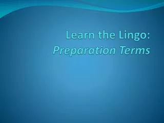 Learn the Lingo: Preparation Terms