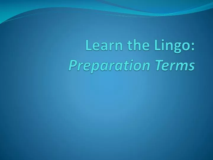 learn the lingo preparation terms