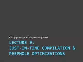 Lecture 9: Just-in-Time COMPILATION &amp; PEEPHOLE OPTIMIZATIONS