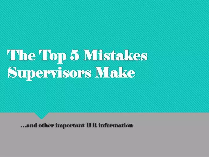 the top 5 mistakes supervisors make