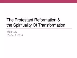 The Protestant Reformation &amp; the Spirituality Of Transformation