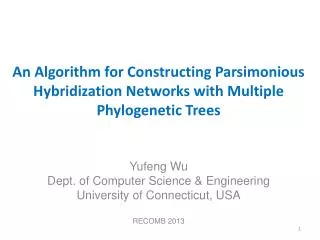 Yufeng Wu Dept. of Computer Science &amp; Engineering University of Connecticut, USA RECOMB 2013