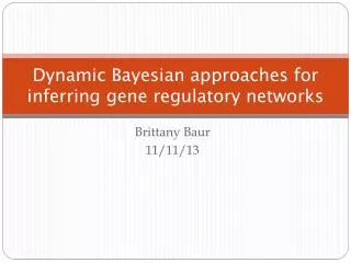 Dynamic Bayesian approaches for inferring gene regulatory networks