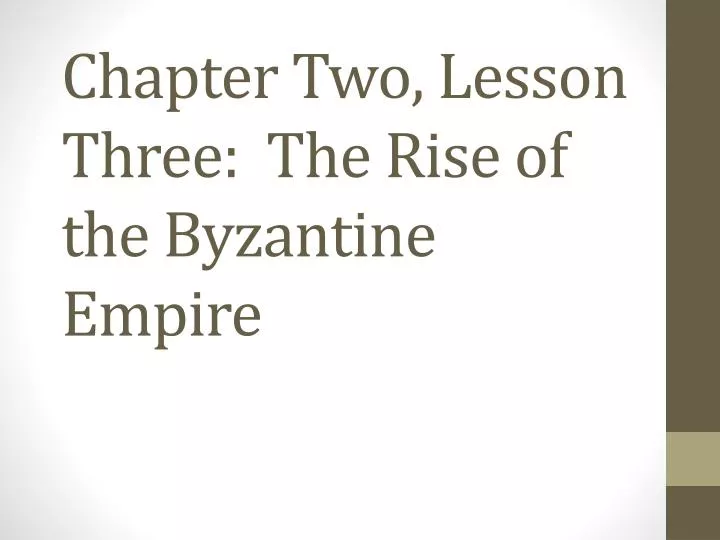 chapter two lesson three the rise of the byzantine empire
