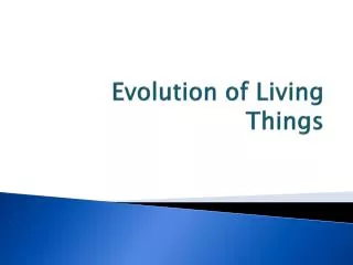 Evolution of Living Things