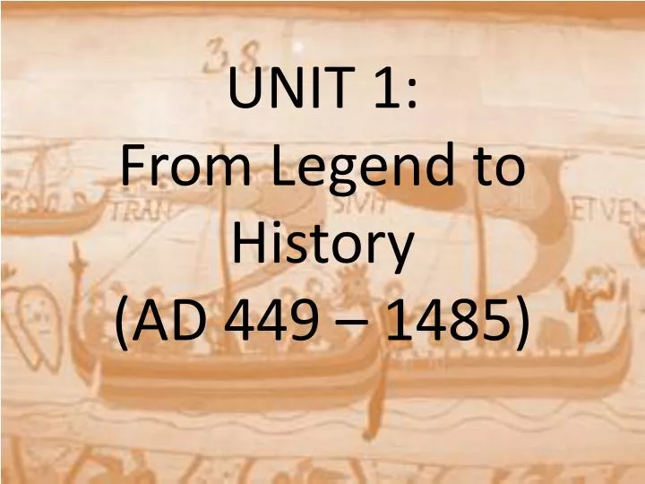 unit 1 from legend to history ad 449 1485