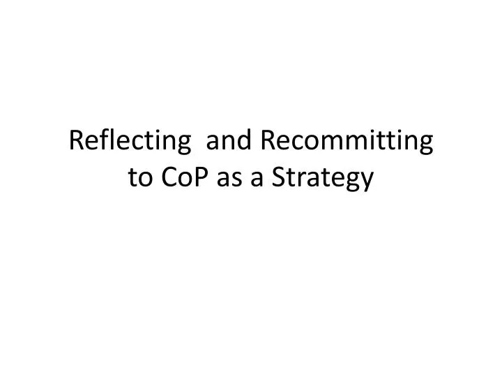 reflecting and recommitting to cop as a strategy