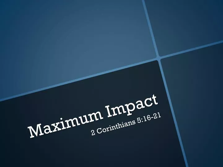 maximum impact