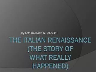 The Italian Renaissance (the story of what really happened)