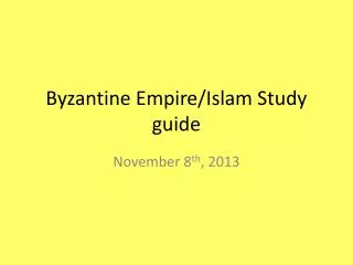 Byzantine Empire/Islam Study guide