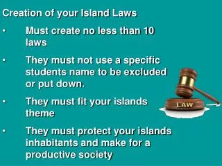 Creation of your Island Laws 	Must create no less than 10 	laws