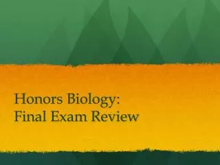 Honors Biology: Final Exam Review