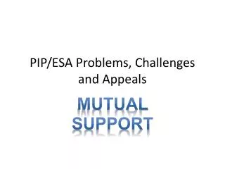 PIP/ESA Problems, Challenges and Appeals