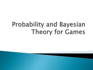 Probability and Bayesian Theory for Games