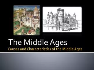 Causes and Characteristics of the Middle Ages