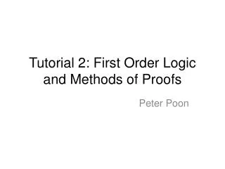 Tutorial 2: First O rder Logic and Methods of Proofs