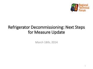 Refrigerator Decommissioning: Next Steps for Measure Update