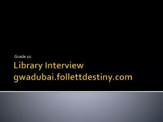 Library Interview gwadubai.follettdestiny.com