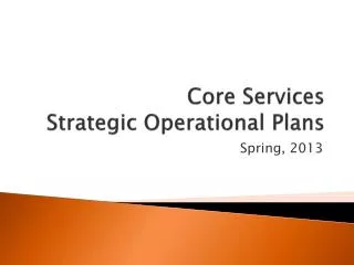 Core Services Strategic Operational Plans