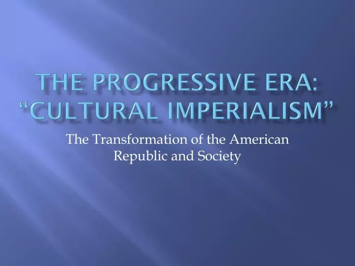 the progressive era cultural imperialism