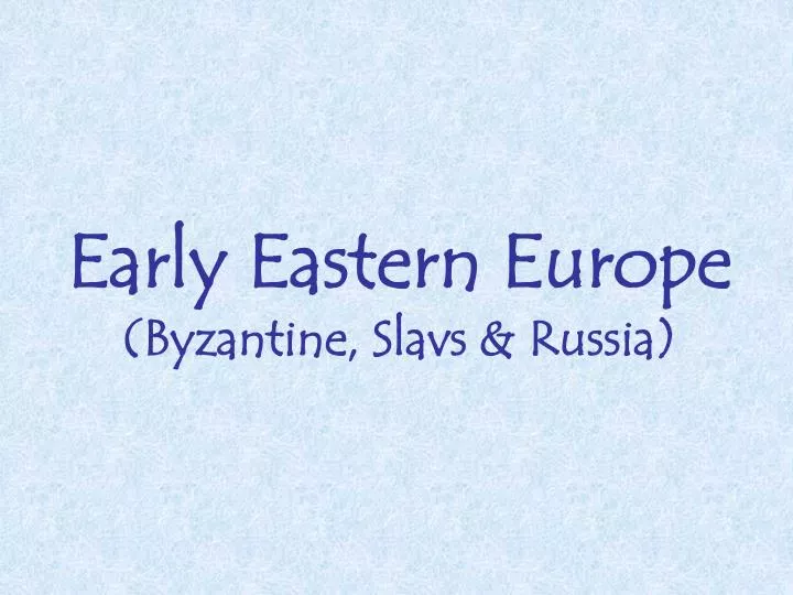 early eastern europe byzantine slavs russia