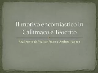 il motivo encomiastico in callimaco e teocrito