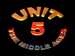 UNIT 5 THE MIDDLE AGES